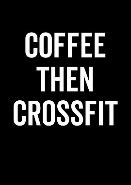 Coffee Then Crossfit