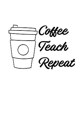 Coffee Teach Repeat