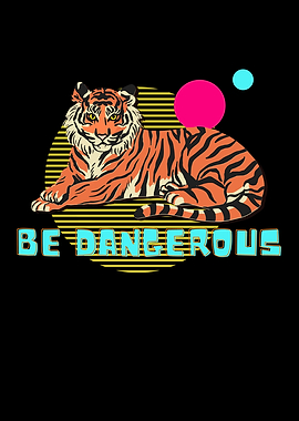 Be Dangerous Tiger Retro