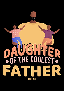 Daughter of the coolest fa