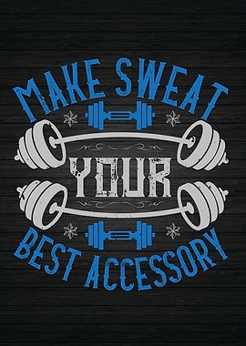Sweat Is Best Accessory