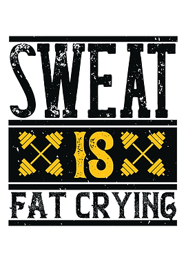 Sweat Is Fat Crying