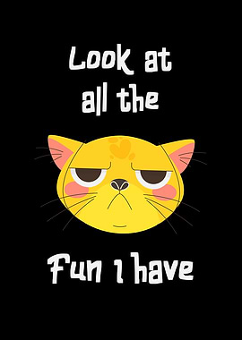 Sarcastic Cat Has Fun Fun