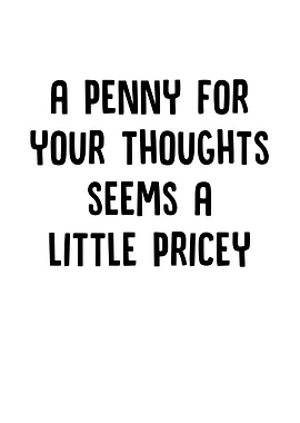 A Penny For Your Thoughts