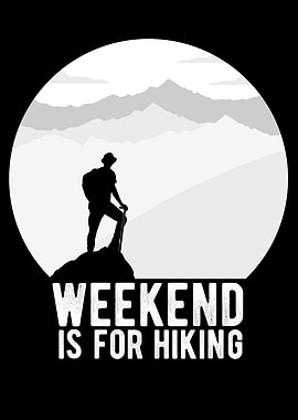 Weekend Is For Hiking