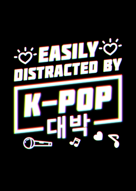 Easily Distracted By KPop