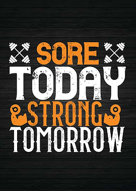 Sore Today Strong Tomorrow