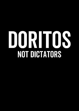 Doritos Not Dictators