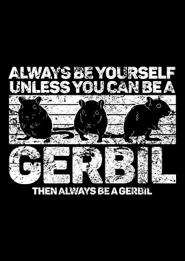 Gerbil Always Be Yourself