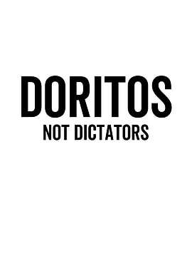 Doritos Not Dictators