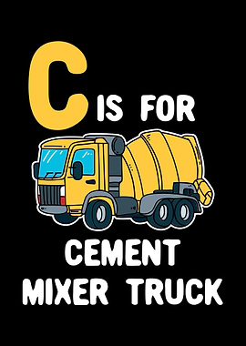 C Is For Cement MixerTruck