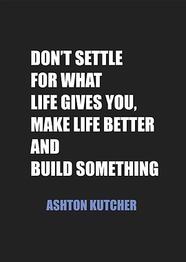 dont settle for what life