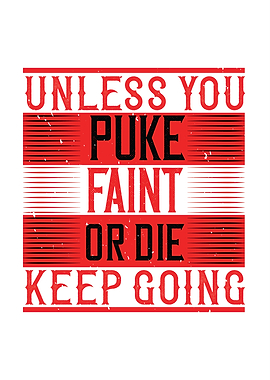 Unless You Puke Or Die