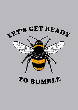 Lets Get Ready To Bumble
