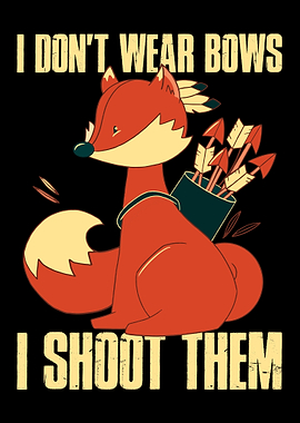 I Dont Wear Bows I Shoot
