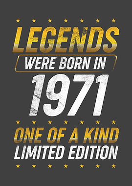 Legends were born in 1971