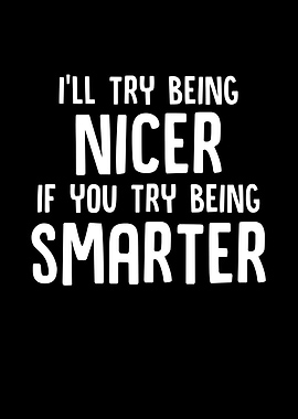 Ill Try Being Nice If You