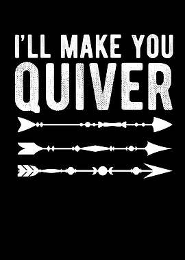 Ill Make You Quiver