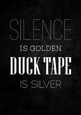 Silence is golden