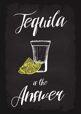Tequila is the Answer