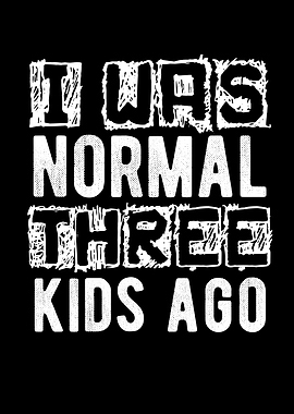 I Was Normal Three Kids