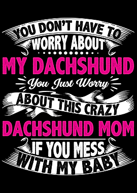 DONT MESS WITH DACHSHUND