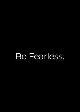 Be Fearless