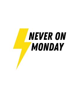 Never On Monday