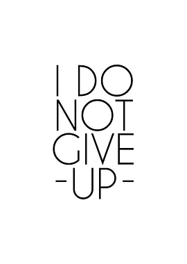 I dont Give up Quotes Art