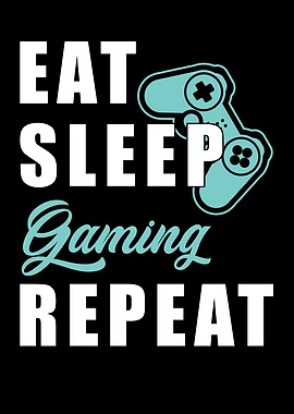 Eat Sleep Gaming Repeat