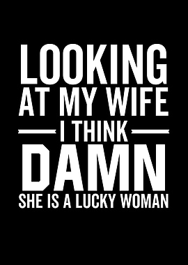 Looking At My Wife I Think