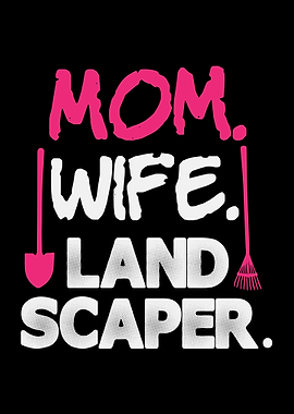 Mom Wife Landscaper