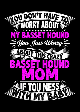 DONT MESS BASSET HOUND