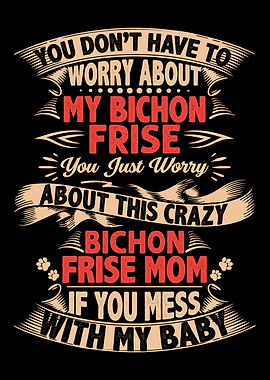 DONT MESS BICHON FRISE