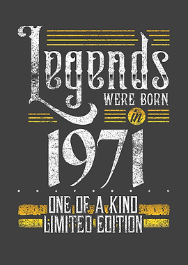 Legends were born in 1971