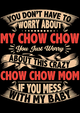 DONT MESS WITH CHOW CHOW