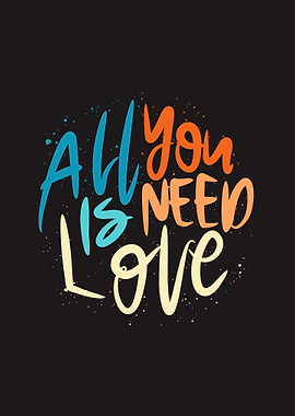 All You Need Is Love