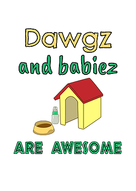 Dawgz And Babiez Awesome