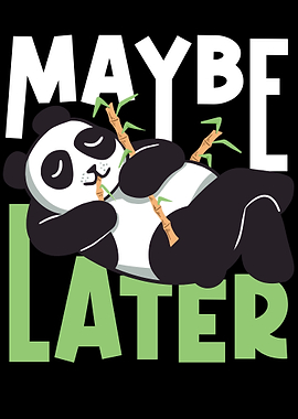 Maybe Later Panda