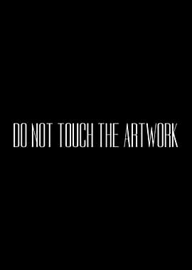 Do Not Touch The Artwork