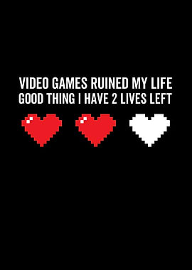 Video Games Ruined My Life