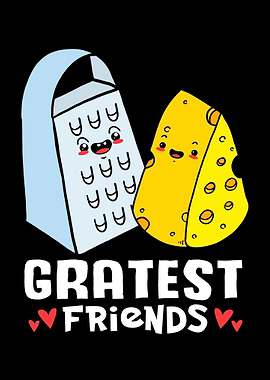 Cheese Gratest Friends