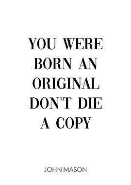 You were born an original