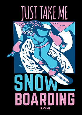 Just Take Me Snowboarding