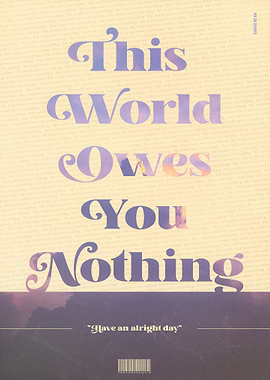 This World Owes You Nothin