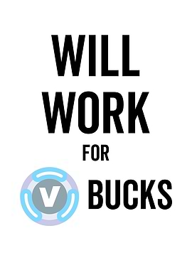 Will Work For V Bucks