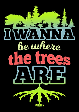 I want to be where the tre