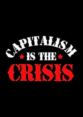 Capitalism Is The Crisis