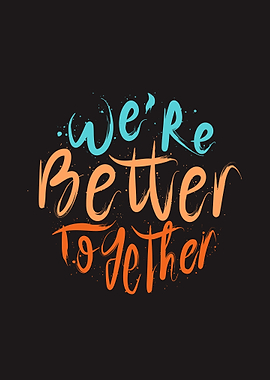 Were Better Together