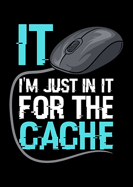 Just In It For The Cache